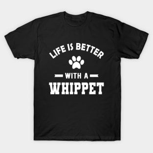 Whippet Dog - Life is better with a whippet T-Shirt